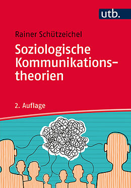 Kartonierter Einband Soziologische Kommunikationstheorien von Rainer Schützeichel