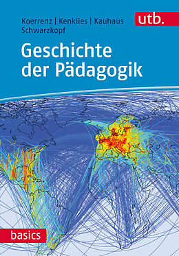 Kartonierter Einband Geschichte der Pädagogik von Ralf Koerrenz, Karsten Kenklies, Hanna Kauhaus