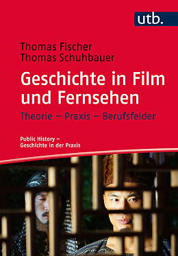 Kartonierter Einband Geschichte in Film und Fernsehen von Thomas Fischer, Thomas Schuhbauer