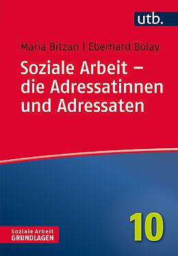 Kartonierter Einband Soziale Arbeit  die Adressatinnen und Adressaten von Maria Bitzan, Eberhard Bolay