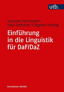 Kartonierter Einband Einführung in die Linguistik für DaF/DaZ von Susanne Horstmann, Julia Settinieri, Dagmar Freitag
