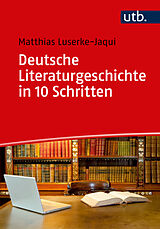 Kartonierter Einband Deutsche Literaturgeschichte in 10 Schritten von Matthias Luserke-Jaqui