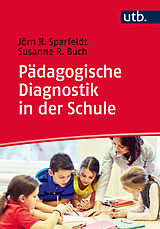 Kartonierter Einband Pädagogische Diagnostik in der Schule von Jörn Sparfeldt, Susanne Buch