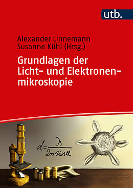 Kartonierter Einband Grundlagen der Licht- und Elektronenmikroskopie von Susanne Kühl, Alexander Linnemann