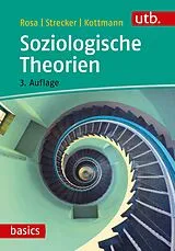 Kartonierter Einband Soziologische Theorien von Hartmut Rosa, David Strecker, Andrea Kottmann