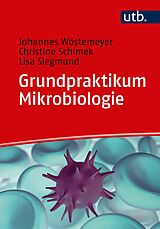 Paperback Grundpraktikum Mikrobiologie von Johannes Wöstemeyer, Christine Schimek, Lisa Siegmund