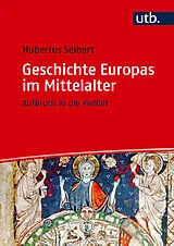 Fester Einband Geschichte Europas im Mittelalter von Hubertus Seibert