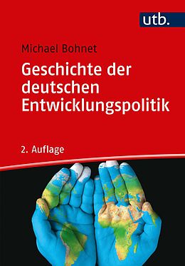 Kartonierter Einband Geschichte der deutschen Entwicklungspolitik von Michael Bohnet