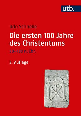 Kartonierter Einband Die ersten 100 Jahre des Christentums 30-130 n. Chr. von Udo Schnelle
