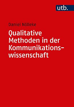 Kartonierter Einband Qualitative Methoden in der Kommunikationswissenschaft von Daniel Nölleke