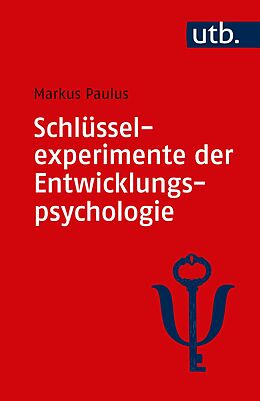 Kartonierter Einband Schlüsselexperimente der Entwicklungspsychologie von Markus Paulus