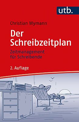 Kartonierter Einband Der Schreibzeitplan: Zeitmanagement für Schreibende von Christian Wymann