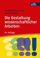 Kartonierter Einband Die Gestaltung wissenschaftlicher Arbeiten von Matthias Karmasin, Rainer Ribing
