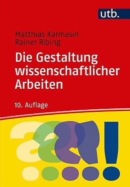 Kartonierter Einband Die Gestaltung wissenschaftlicher Arbeiten von Matthias Karmasin, Rainer Ribing