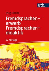 Kartonierter Einband Fremdsprachenerwerb - Fremdsprachendidaktik von Jörg Roche
