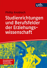 Kartonierter Einband Studienrichtungen und Berufsfelder der Erziehungswissenschaft von Phillip D. Th. Knobloch