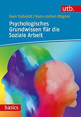 Kartonierter Einband Psychologisches Grundwissen für die Soziale Arbeit von Sven Trabandt, Hans-Jochen Wagner