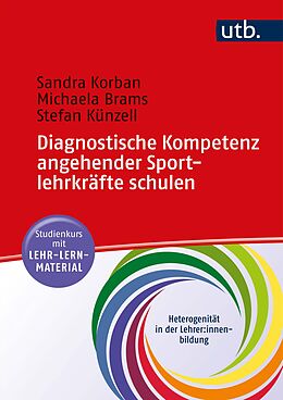 Kartonierter Einband Diagnostische Kompetenz angehender Sportlehrkräfte schulen von Sandra Korban, Michaela Brams, Stefan Künzell