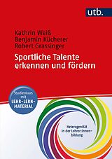 Paperback Sportliche Talente erkennen und fördern von Kathrin Weiss, Benjamin Kücherer, Robert Grassinger