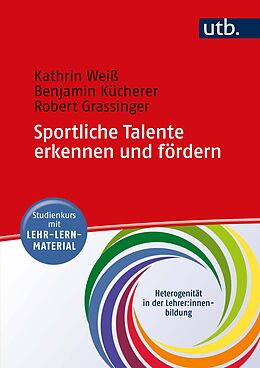 Kartonierter Einband Sportliche Talente erkennen und fördern von Kathrin Weiss, Benjamin Kücherer, Robert Grassinger