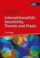 Kartonierter Einband Intersektionalität: Geschichte, Theorie und Praxis von Kerstin Bronner, Stefan Paulus