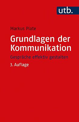 Kartonierter Einband Grundlagen der Kommunikation von Markus Plate