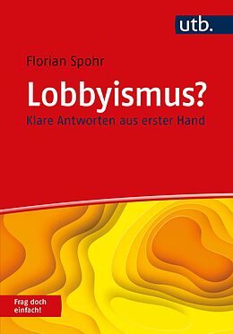Kartonierter Einband Lobbyismus? Frag doch einfach! von Florian Spohr