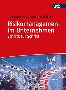 Kartonierter Einband Risikomanagement im Unternehmen Schritt für Schritt von Dietmar Ernst, Joachim Häcker