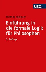Kartonierter Einband Einführung in die formale Logik für Philosophen von Thomas Zoglauer