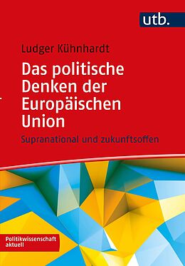 Kartonierter Einband Das politische Denken der Europäischen Union von Ludger Kühnhardt