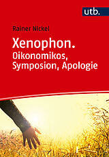Kartonierter Einband Xenophon. Oikonomikos, Symposion, Apologie von Rainer Nickel