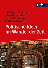 Kartonierter Einband Politische Ideen im Wandel der Zeit von Ulrich von Alemann, Nina Basedahl, Gernot Graeßner