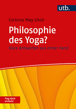 Kartonierter Einband Philosophie des Yoga? Frag doch einfach! von Corinna May Lhoir