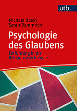 Kartonierter Einband Psychologie des Glaubens von Michael Utsch, Sarah Demmrich