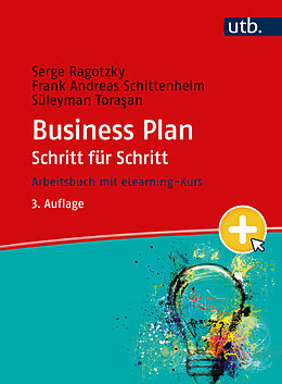 Kartonierter Einband Business Plan Schritt für Schritt von Serge Ragotzky, Frank Andreas Schittenhelm, Süleyman Torasan