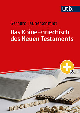 Kartonierter Einband Das Koine-Griechisch des Neuen Testaments von Gerhard Tauberschmidt