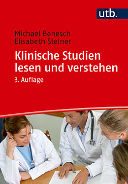 Kartonierter Einband Klinische Studien lesen und verstehen von Michael Benesch, Elisabeth Steiner