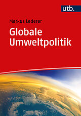 Kartonierter Einband Globale Umweltpolitik von Markus Lederer