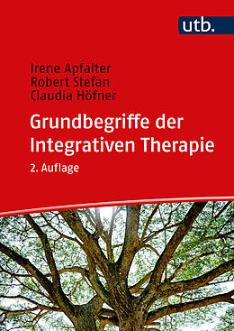 Kartonierter Einband Grundbegriffe der Integrativen Therapie von Irene Apfalter, Robert Stefan, Claudia Höfner