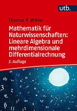 Kartonierter Einband Mathematik für Naturwissenschaften: Lineare Algebra und mehrdimensionale Differentialrechnung von Thomas Wihler