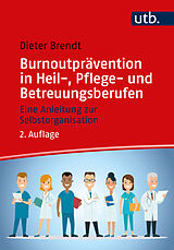 Kartonierter Einband Burnoutprävention in Heil-, Pflege- und Betreuungsberufen von Dieter Brendt