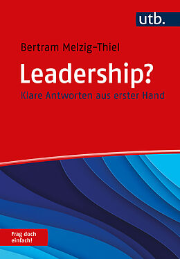 Kartonierter Einband Leadership? Frag doch einfach! von Bertram Melzig-Thiel