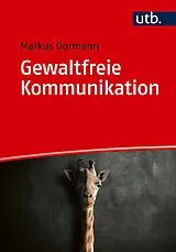 Kartonierter Einband Gewaltfreie Kommunikation von Markus Dormann