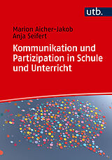 Kartonierter Einband Kommunikation und Partizipation in Schule und Unterricht von Anja Seifert, Marion Aicher-Jakob