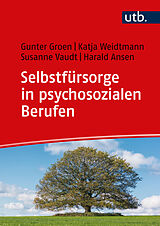 Paperback Selbstfürsorge in psychosozialen Berufen von Gunter Groen, Katja Weidtmann, Susanne Vaudt