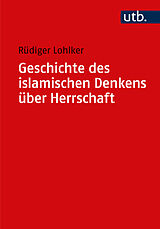 Kartonierter Einband Geschichte des islamischen Denkens über Herrschaft von Rüdiger Lohlker