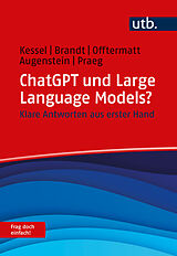 Kartonierter Einband ChatGPT und Large Language Models? Frag doch einfach! von Thomas Kessel, Alexander Brandt, Jonas Offtermatt
