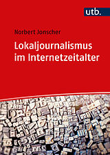 Kartonierter Einband Lokaljournalismus im Internetzeitalter von Norbert Jonscher
