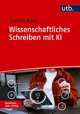 Kartonierter Einband Wissenschaftliches Schreiben mit KI von Isabella Buck