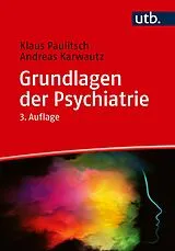 Kartonierter Einband Grundlagen der Psychiatrie von Klaus Paulitsch, Andreas Karwautz